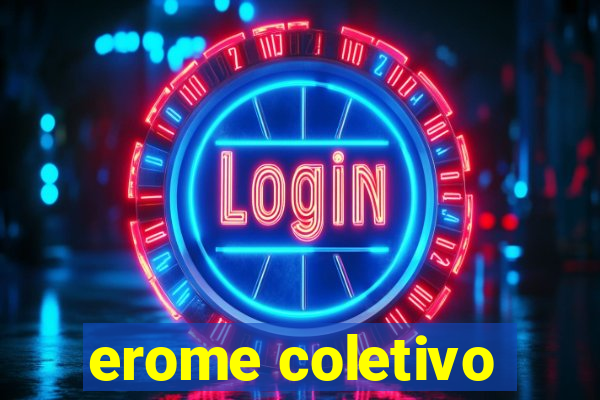 erome coletivo